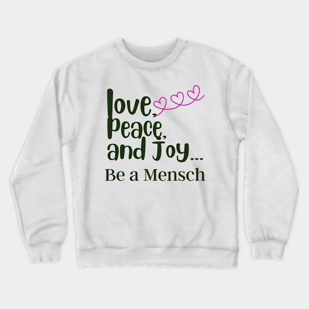 Love, Piece, and Joy - Funny Yiddish Quotes Crewneck Sweatshirt by MikeMargolisArt